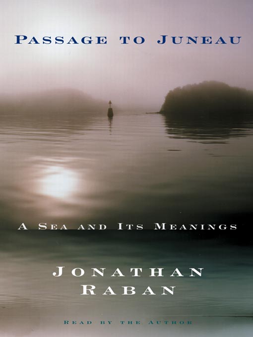 Title details for Passage to Juneau by Jonathan Raban - Wait list